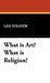 What Is Art? What Is Religion? by Leo Nikolayevich Tolstoy