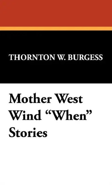 Mother West Wind When Stories by Thornton W. Burgess