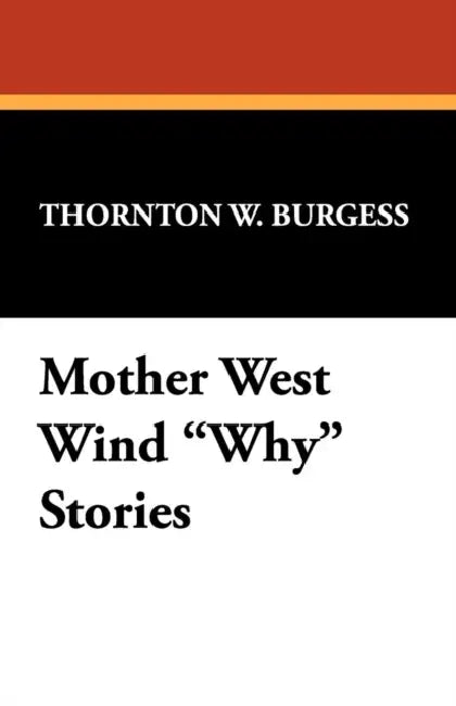 Mother West Wind "Why" Stories by Thornton W. Burgess