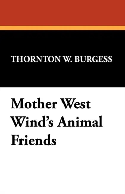 Mother West Wind's Animal Friends by Thornton W. Burgess