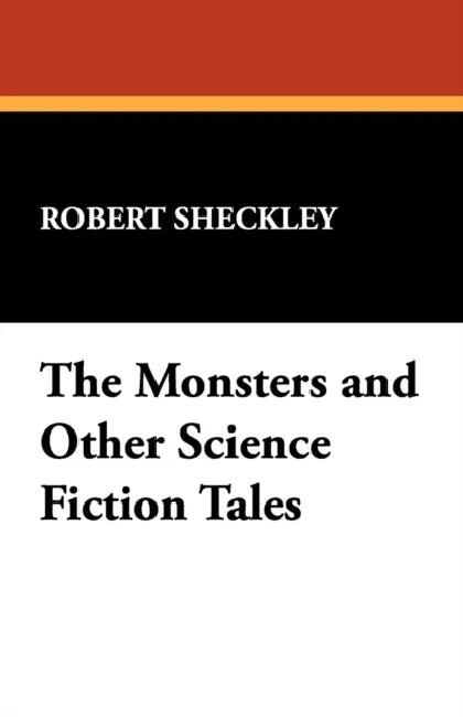 The Monsters and Other Science Fiction Tales by Robert Sheckley