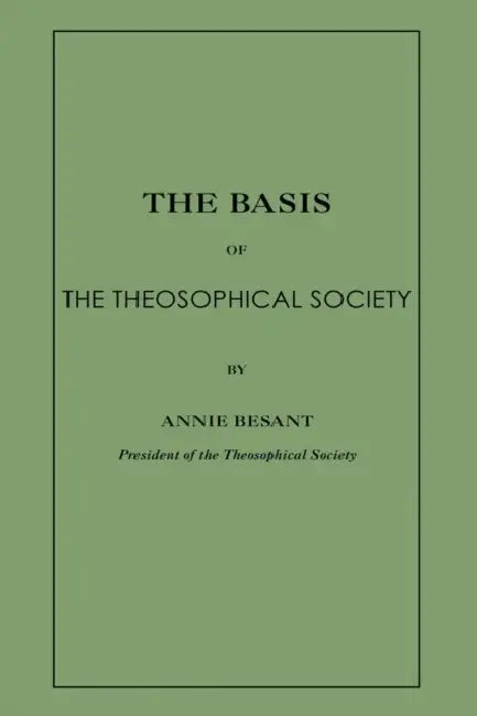The Basis of the Theosophical Society by Annie Bessant