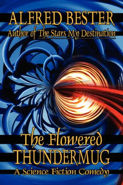 The Flowered Thundermug: A Science Fiction Comedy by Alfred Bester