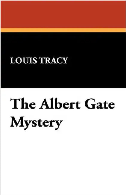 The Albert Gate Mystery by Tracy, Louis