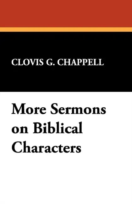 More Sermons on Biblical Characters by Clovis G. Chappell