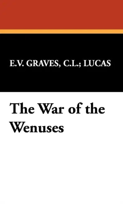 The War of the Wenuses by C. L. Lucas, E. V. Graves