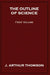 The Outline of Science, First Volume by J. Arthur Thomson