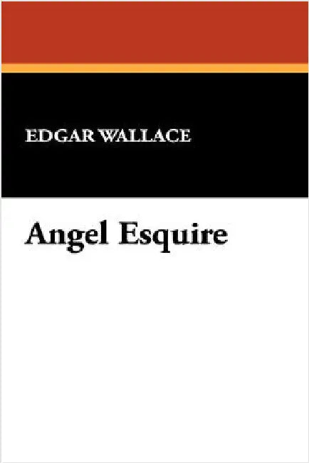 Angel Esquire by Wallace, Edgar