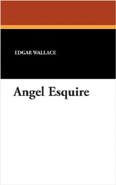 Angel Esquire by Wallace, Edgar