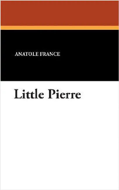 Little Pierre by France, Anatole