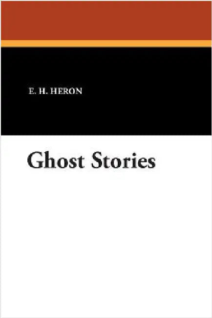Ghost Stories by Heron, E. H.