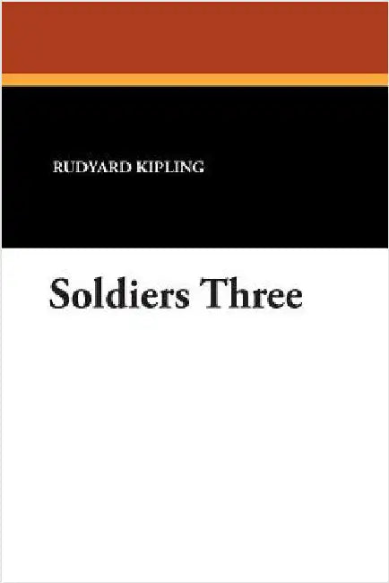 Soldiers Three by Kipling, Rudyard