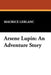 Arsene Lupin: An Adventure Story by Maurice LeBlanc