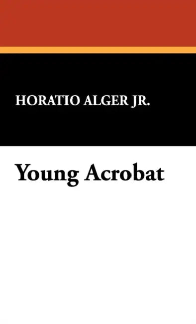 Young Acrobat by Jr. Alger Horatio