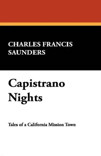 Capistrano Nights by Charles Francis Saunders