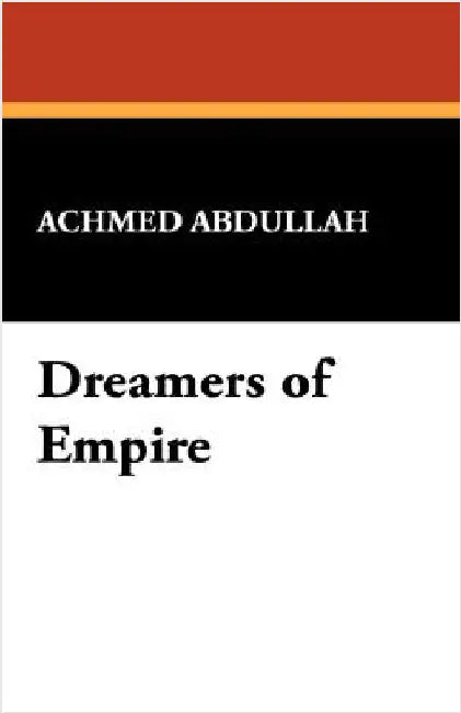 Dreamers of Empire by Abdullah, Achmed