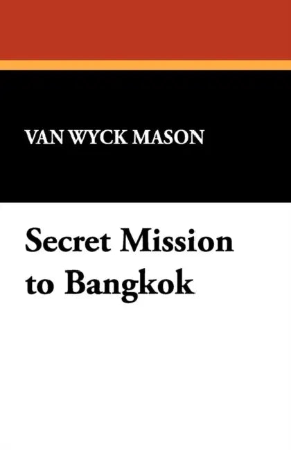 Secret Mission to Bangkok by Van Wyck Mason