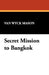 Secret Mission to Bangkok by Van Wyck Mason