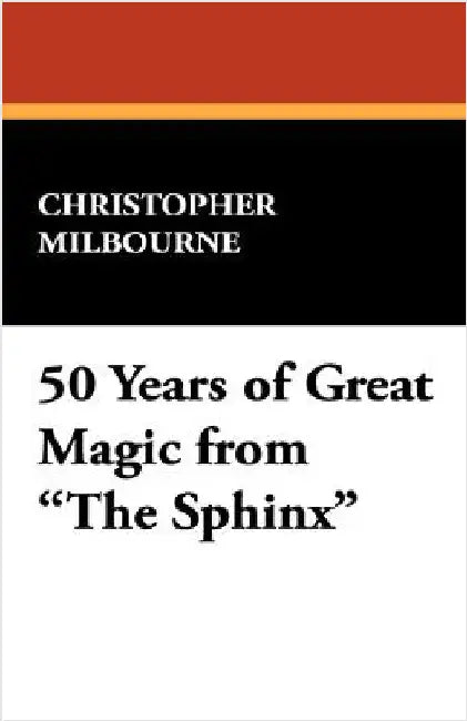 50 Years of Great Magic from the Sphinx by Milbourne, Christopher