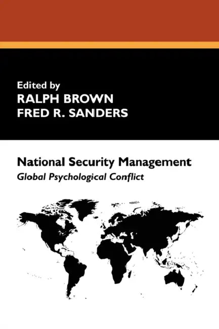 National Security Management: Global Psychological Conflict by Ralph Sanders
