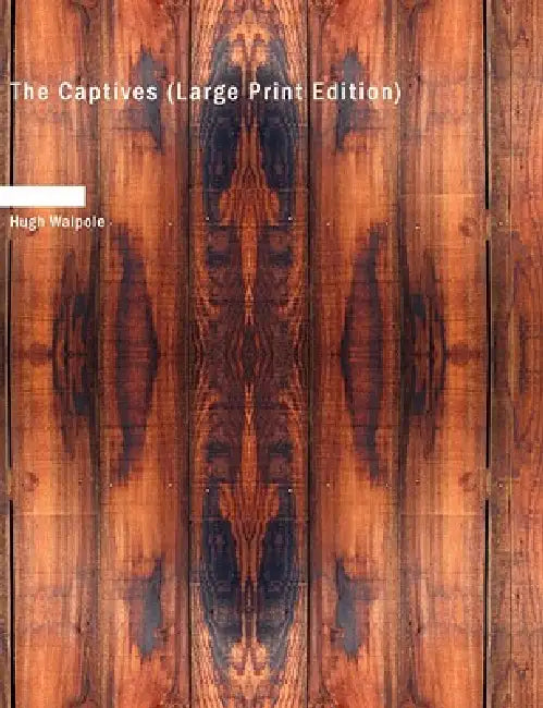 The Captives (Large Print Edition) by Hugh Walpole
