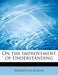 On the Improvement of Understanding by de Spinoza, Benedict
