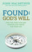 Found: God's Will by John MacArthur Jr
