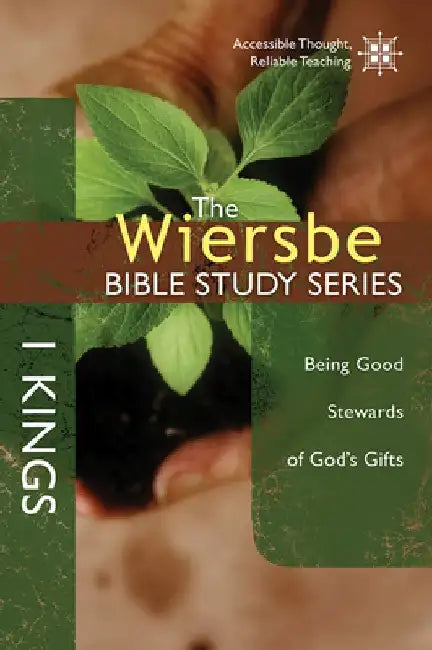 The Wiersbe Bible Study Series: 1 Kings: Being Good Stewards of God's Gifts by Warren W. Wiersbe