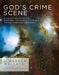 God's Crime Scene: A Cold-Case Detective Examines the Evidence for a Divinely Created Universe by J. Warner Wallace