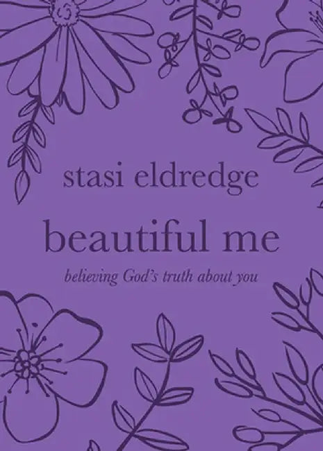 Beautiful Me: Believing God's Truth about You by Stasi Eldredge