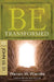 Be Transformed: NT Commentary John 13-21; Christ's Triumph Means Your Transformation by Warren W. Wiersbe