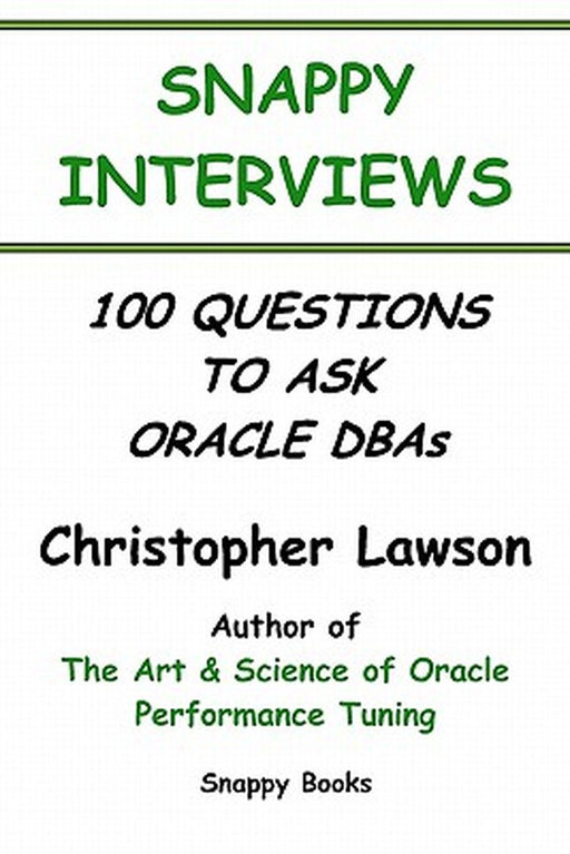Snappy Interviews: 100 Questions to Ask Oracle Dbas by Christopher Lawson