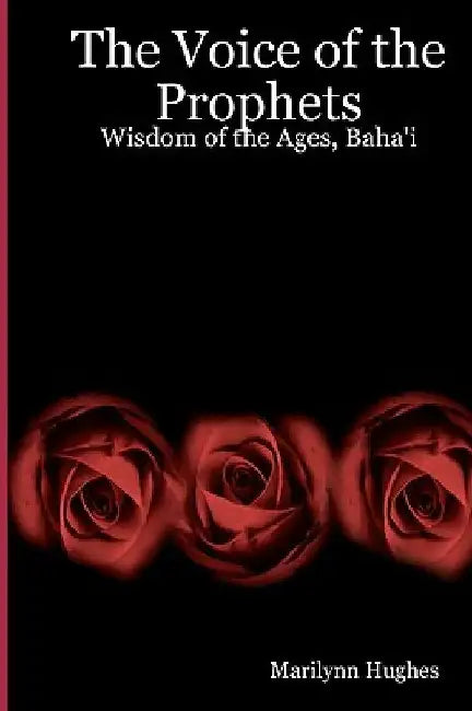 The Voice Of The Prophets: Wisdom Of The Ages, Buddhism by Marilynn Hughes