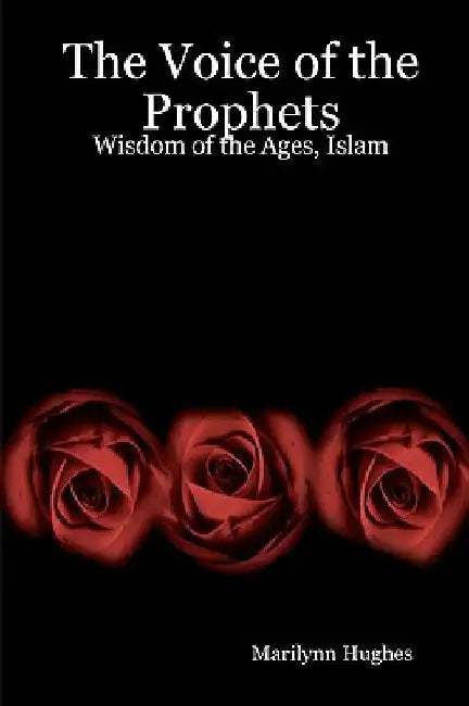 The Voice Of The Prophets: Wisdom Of The Ages, Aboriginal Religions, Native American Religions by Marilynn Hughes