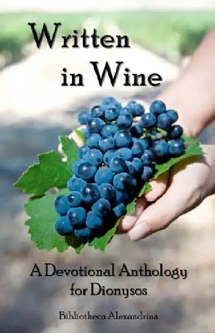 Written In Wine: A Devotional Anthology For Dionysos by Bibliotheca Alexandrina