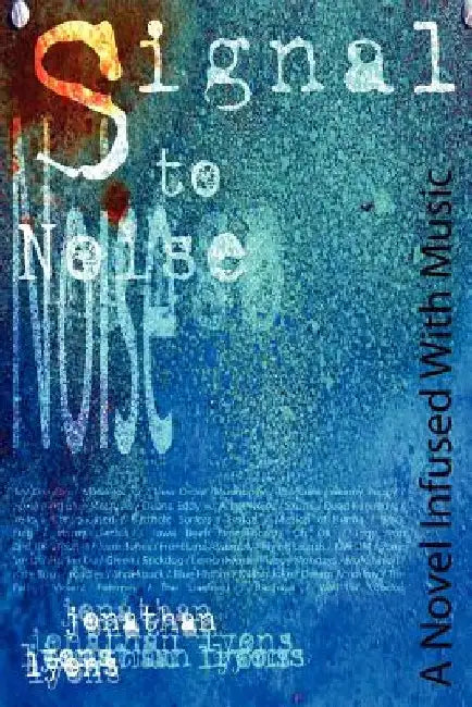 Signal to Noise by Jonathan Lyons