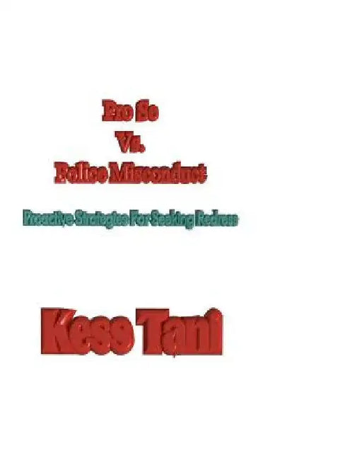 Pro Se Vs. Police Misconduct: Pro Se Vs. Police Misconduct by Kess Tani