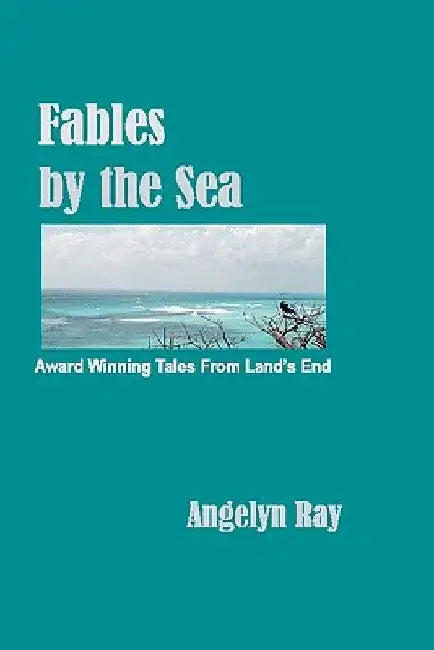 Fables By The Sea by Angelyn Ray