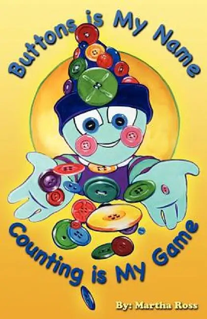 Buttons Is My Name, Counting Is My Game by Martha Ross