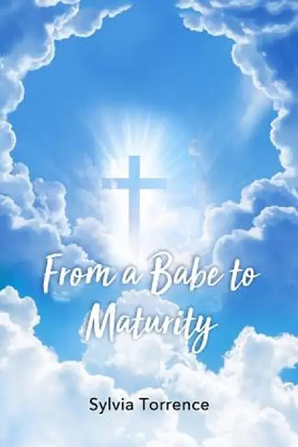 From a Babe to Maturity by Sylvia Torrence