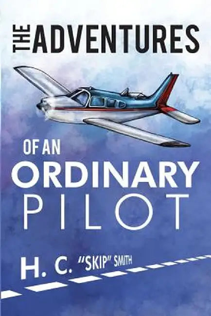 The Adventures of an Ordinary Pilot by Hubert Smith