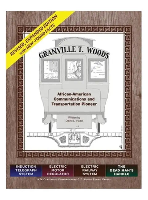 Granville T. Woods: African American Communication and Transportation Pioneer by David L. Head