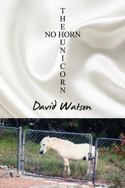 The No Horn Unicorn by David Watson