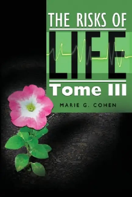 The Risks of Life: Tome III by Marie G. Cohen