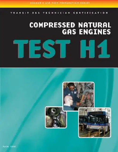ASE Test Preparation - Transit Bus H1, Compressed Natural Gas by Delmar Cengage Learning