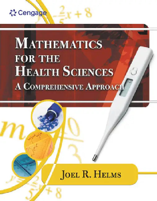 Mathematics for Health Sciences: A Comprehensive Approach by Joel Helms