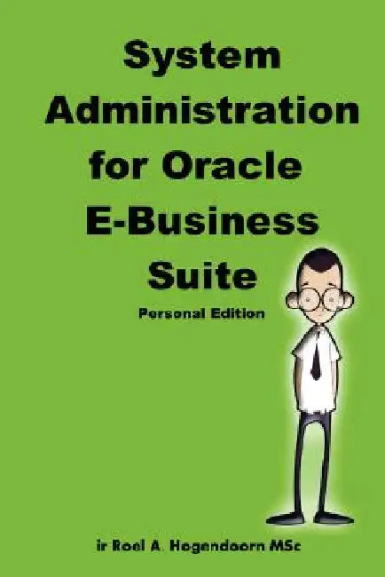 System Administration for Oracle E-Business Suite (Personal Edition) by Roel Hogendoorn, Learnworks Nu