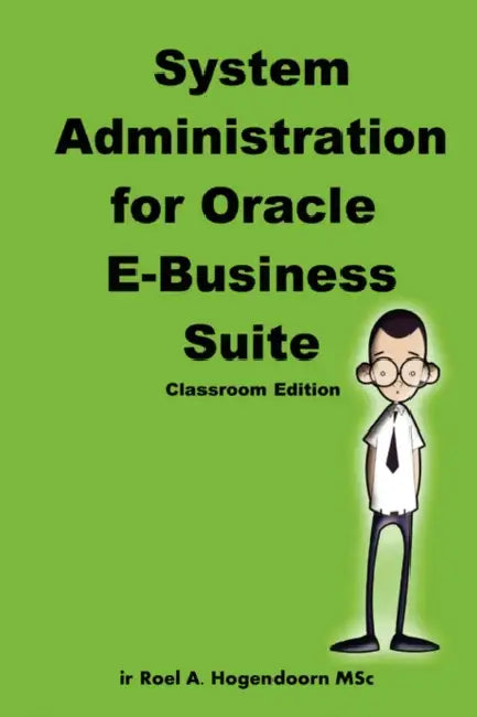 System Administration for Oracle E-Business Suite (Classroom Edition) by Roel Hogendoorn, Learnworks Nu