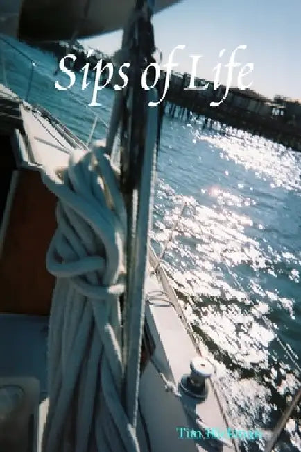 Sips of Life by Tim Hickman