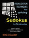 Visualization Techniques for Solving Sudokus in 5 Minutes by Mike Colloby